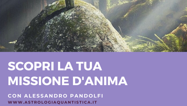 SCOPRI LA TUA MISSIONE D'ANIMA  con Alessandro Pandolfi 