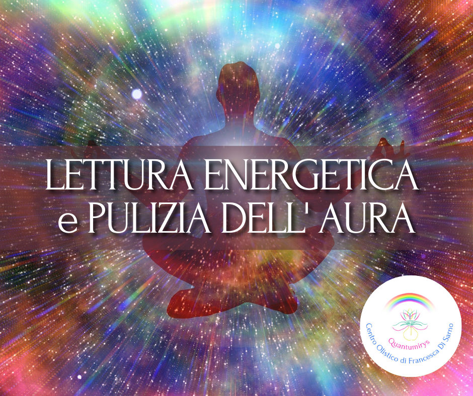 LETTURA ENERGETICA E PULIZIA DELL’AURA