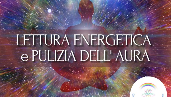 LETTURA ENERGETICA E PULIZIA DELL’AURA