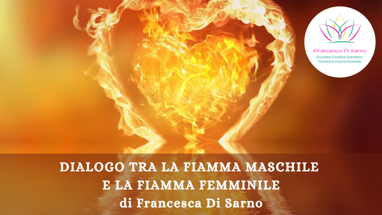 DIALOGO TRA LA FIAMMA MASCHILE E LA FIAMMA FEMMINILE