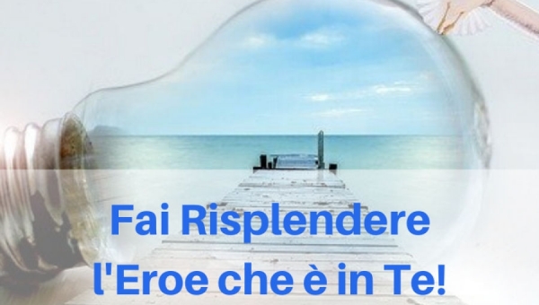 “Fai risplendere l’Eroe che è in te!” - Ciclo di Webinar